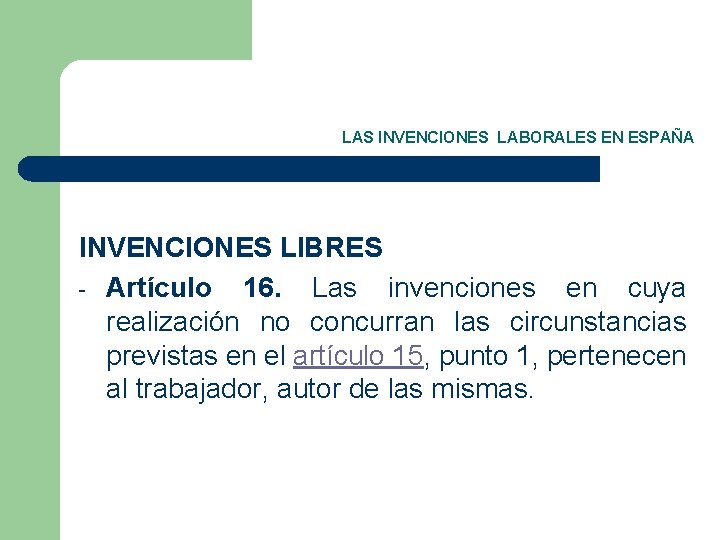 LAS INVENCIONES LABORALES EN ESPAÑA INVENCIONES LIBRES - Artículo 16. Las invenciones en cuya