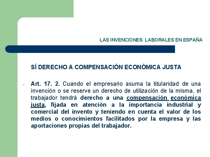 LAS INVENCIONES LABORALES EN ESPAÑA SÍ DERECHO A COMPENSACIÓN ECONÓMICA JUSTA - Art. 17.