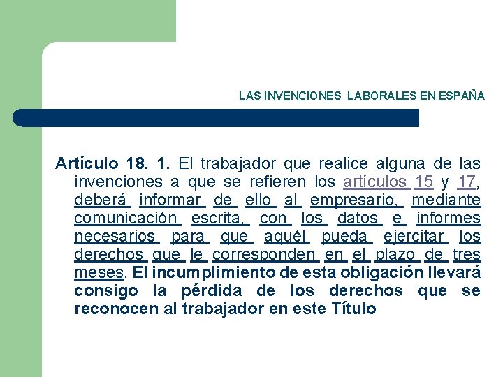 LAS INVENCIONES LABORALES EN ESPAÑA Artículo 18. 1. El trabajador que realice alguna de