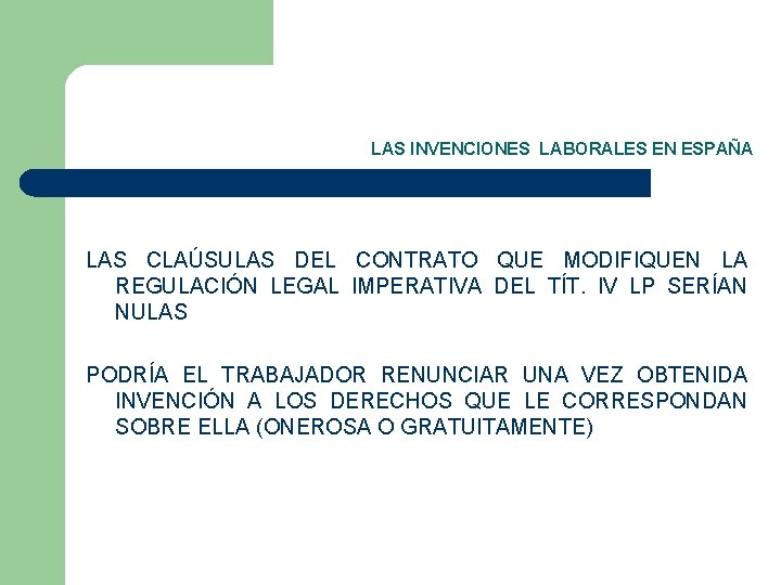 LAS INVENCIONES LABORALES EN ESPAÑA LAS CLAÚSULAS DEL CONTRATO QUE MODIFIQUEN LA REGULACIÓN LEGAL