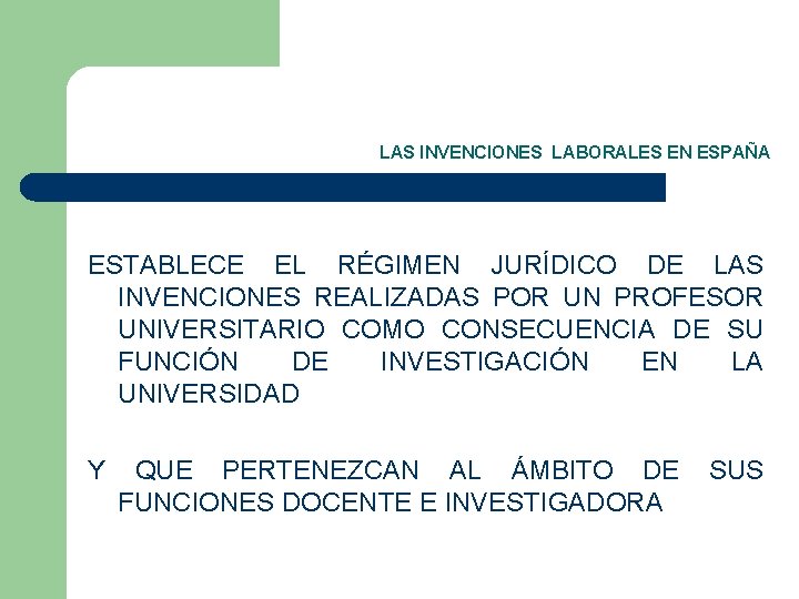 LAS INVENCIONES LABORALES EN ESPAÑA ESTABLECE EL RÉGIMEN JURÍDICO DE LAS INVENCIONES REALIZADAS POR