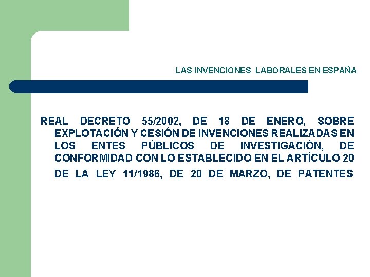 LAS INVENCIONES LABORALES EN ESPAÑA REAL DECRETO 55/2002, DE 18 DE ENERO, SOBRE EXPLOTACIÓN