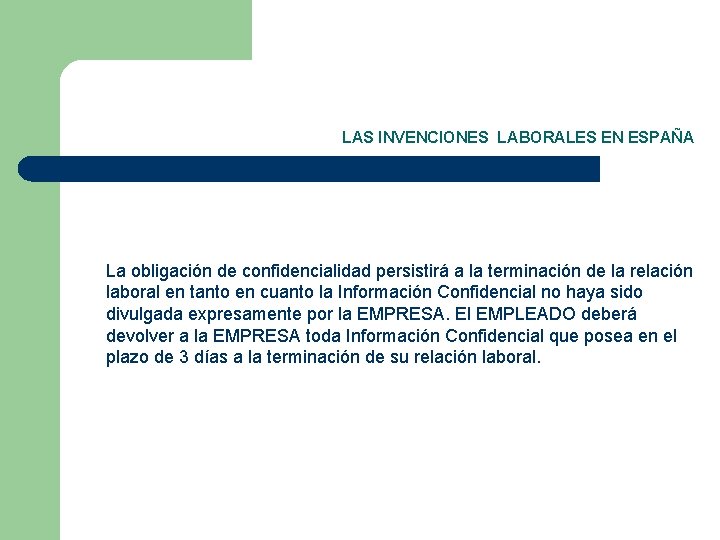 LAS INVENCIONES LABORALES EN ESPAÑA La obligación de confidencialidad persistirá a la terminación de
