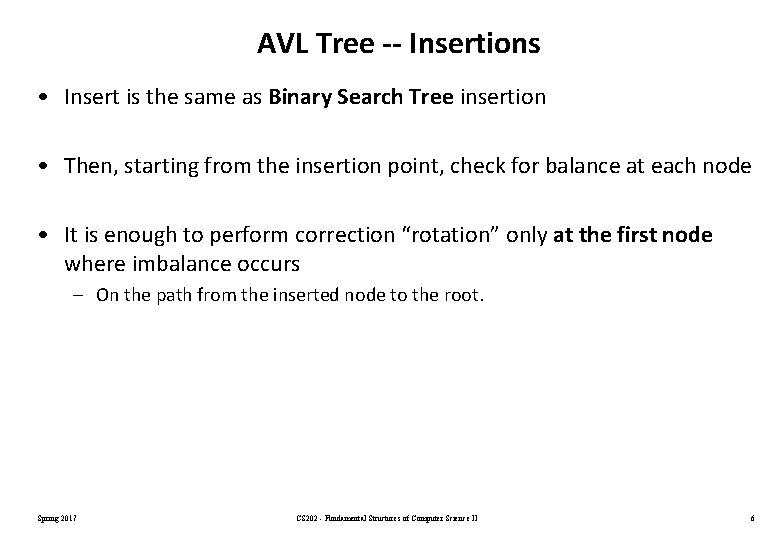 AVL Tree -- Insertions • Insert is the same as Binary Search Tree insertion
