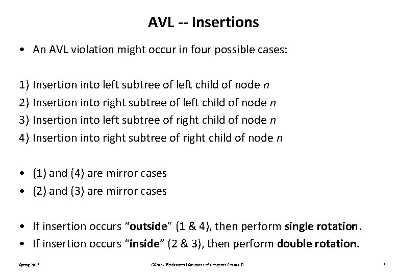 AVL -- Insertions • An AVL violation might occur in four possible cases: 1)