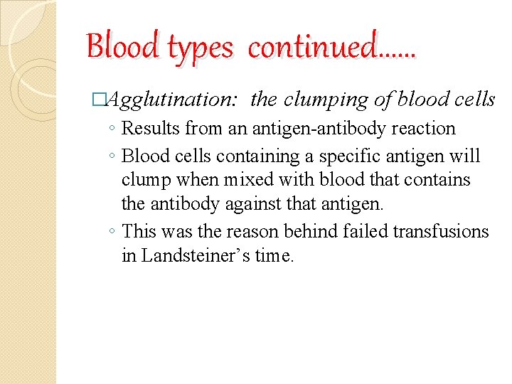 Blood types continued…… �Agglutination: the clumping of blood cells ◦ Results from an antigen-antibody