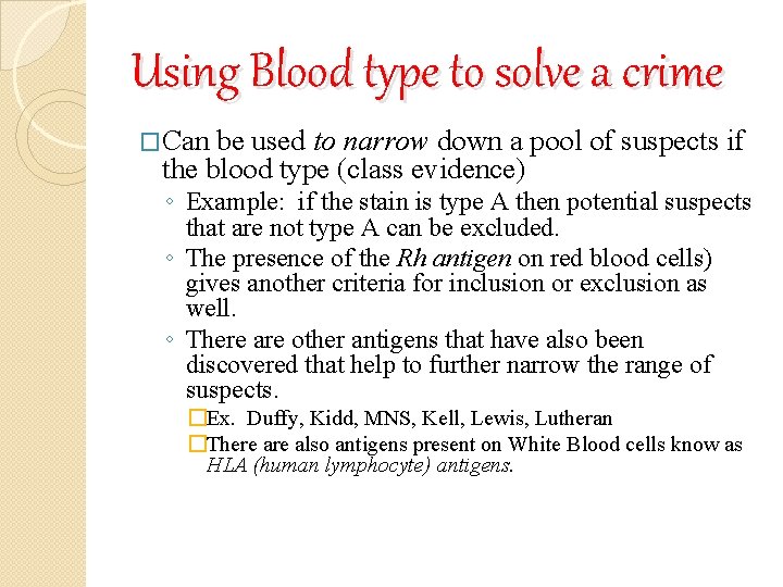 Using Blood type to solve a crime �Can be used to narrow down a