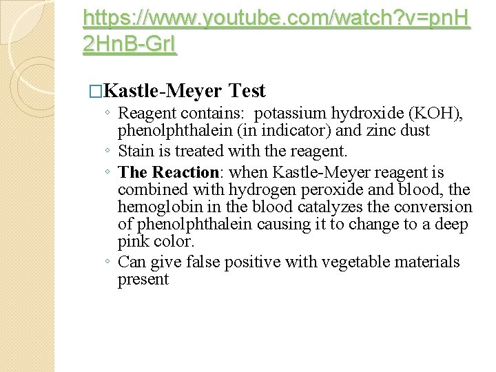 https: //www. youtube. com/watch? v=pn. H 2 Hn. B-Gr. I �Kastle-Meyer Test ◦ Reagent