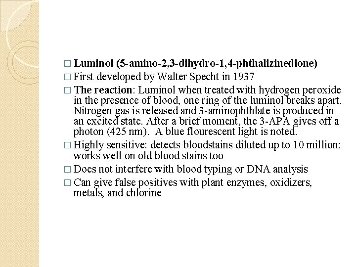 � Luminol (5 -amino-2, 3 -dihydro-1, 4 -phthalizinedione) � First developed by Walter Specht