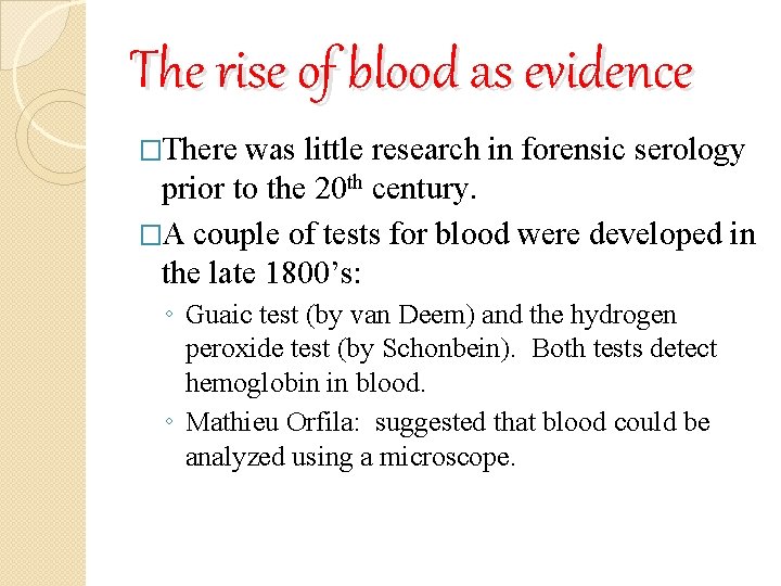 The rise of blood as evidence �There was little research in forensic serology prior