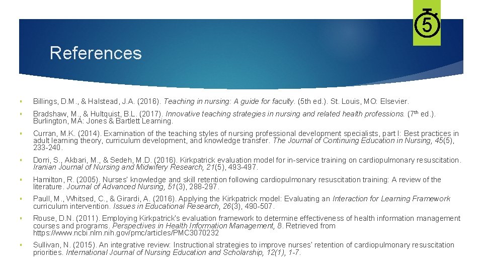 5 References § Billings, D. M. , & Halstead, J. A. (2016). Teaching in