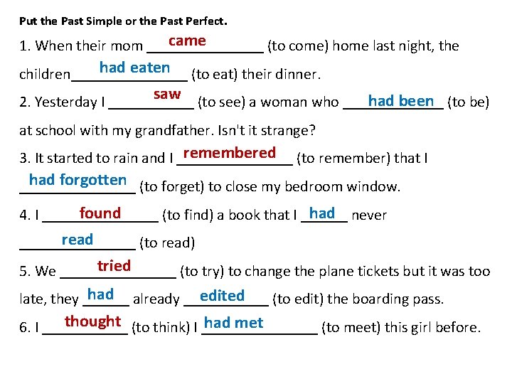 Put the Past Simple or the Past Perfect. came 1. When their mom ________