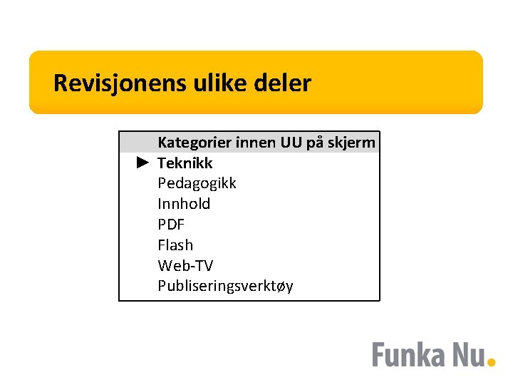 Revisjonens ulike deler Kategorier innen UU på skjerm ► Teknikk Pedagogikk Innhold PDF Flash