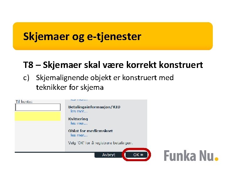 Skjemaer og e-tjenester T 8 – Skjemaer skal være korrekt konstruert c) Skjemalignende objekt