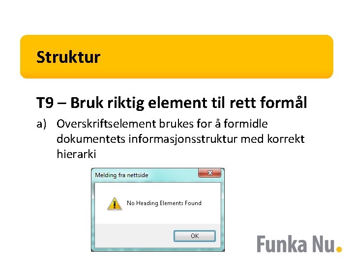 Struktur T 9 – Bruk riktig element til rett formål a) Overskriftselement brukes for