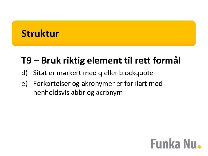 Struktur T 9 – Bruk riktig element til rett formål d) Sitat er markert