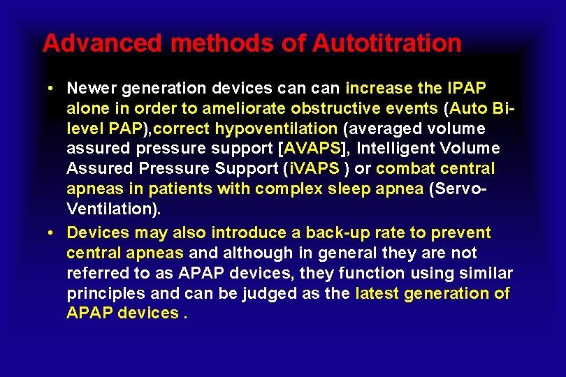 Advanced methods of Autotitration • Newer generation devices can increase the IPAP alone in