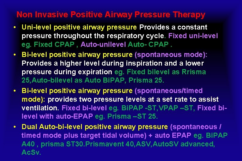 Non Invasive Positive Airway Pressure Therapy • Uni-level positive airway pressure Provides a constant