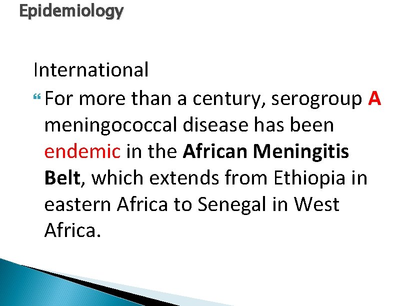 Epidemiology International For more than a century, serogroup A meningococcal disease has been endemic