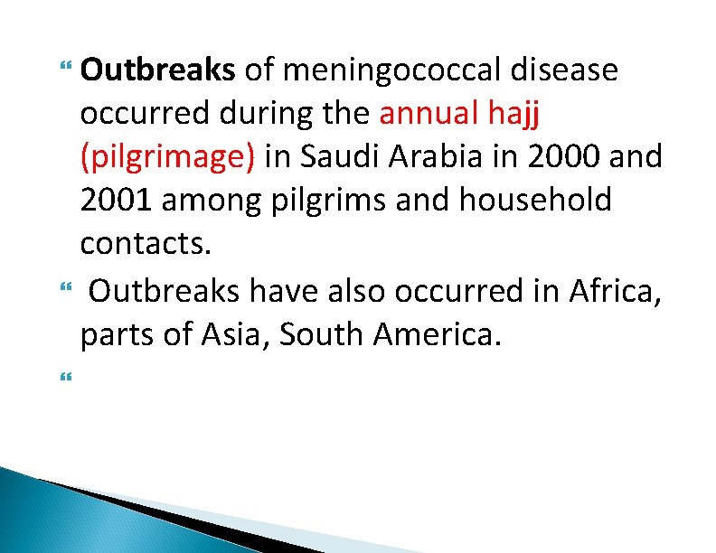  Outbreaks of meningococcal disease occurred during the annual hajj (pilgrimage) in Saudi Arabia