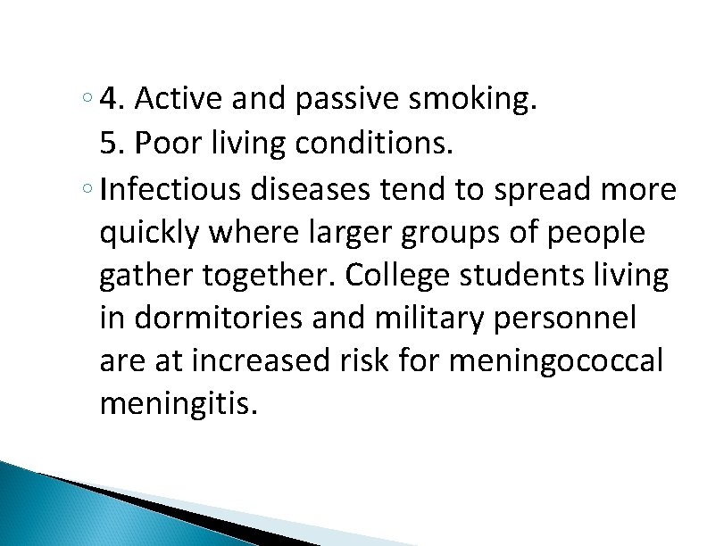 ◦ 4. Active and passive smoking. 5. Poor living conditions. ◦ Infectious diseases tend