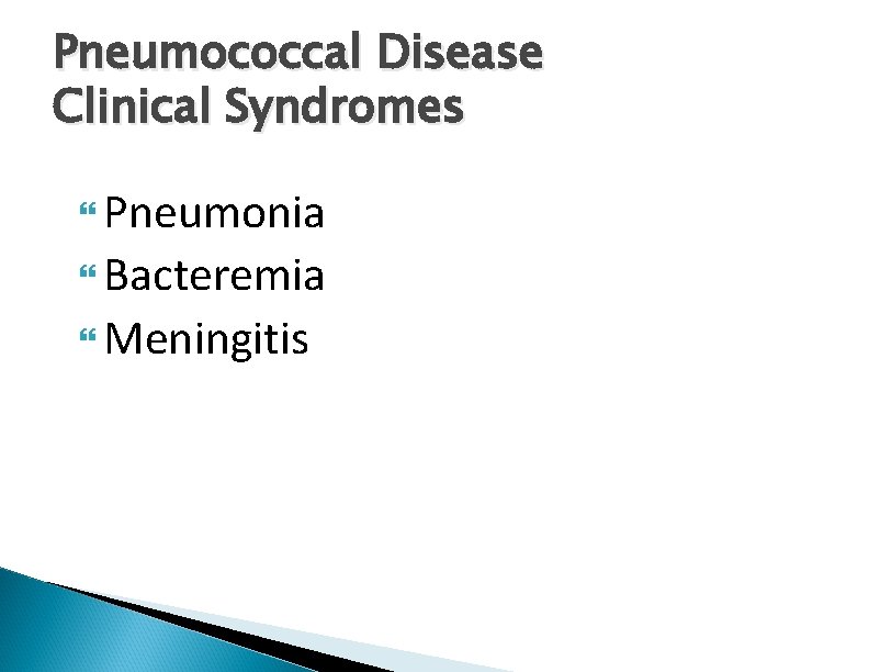 Pneumococcal Disease Clinical Syndromes Pneumonia Bacteremia Meningitis 