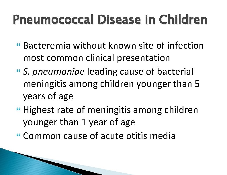 Pneumococcal Disease in Children Bacteremia without known site of infection most common clinical presentation