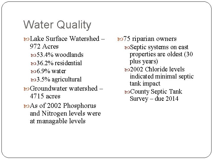 Water Quality Lake Surface Watershed – 972 Acres 53. 4% woodlands 36. 2% residential