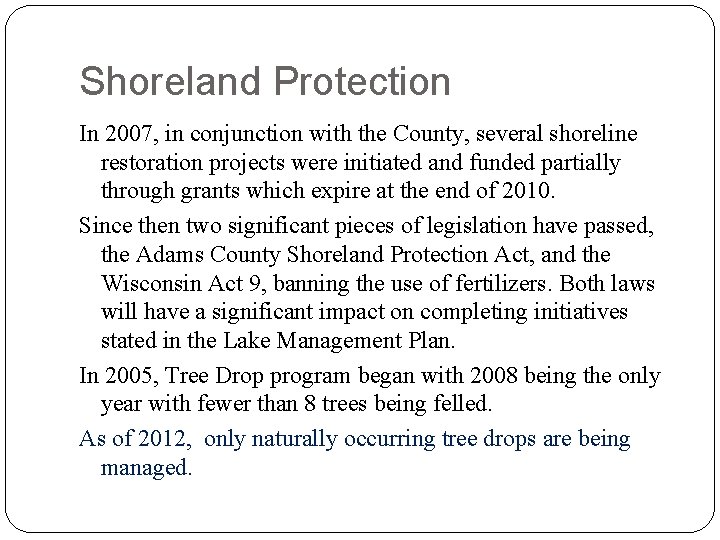 Shoreland Protection In 2007, in conjunction with the County, several shoreline restoration projects were