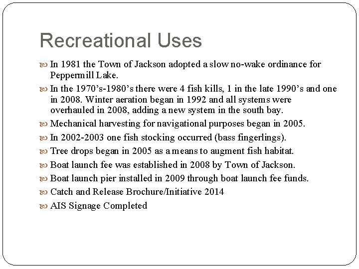 Recreational Uses In 1981 the Town of Jackson adopted a slow no-wake ordinance for
