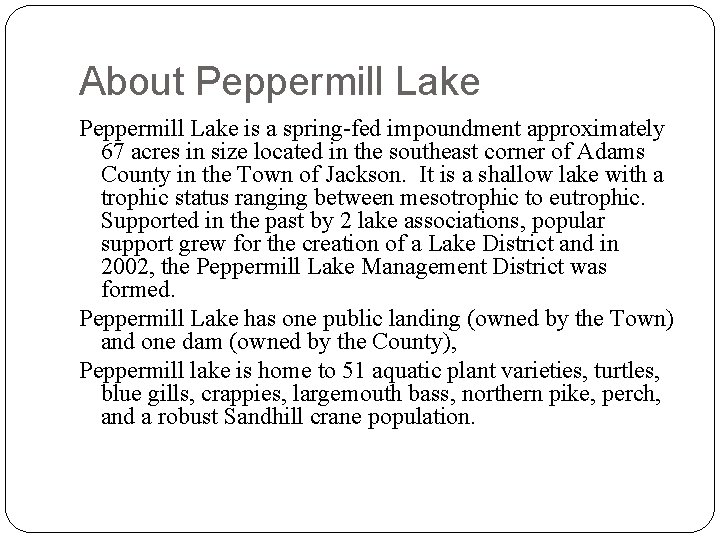 About Peppermill Lake is a spring-fed impoundment approximately 67 acres in size located in