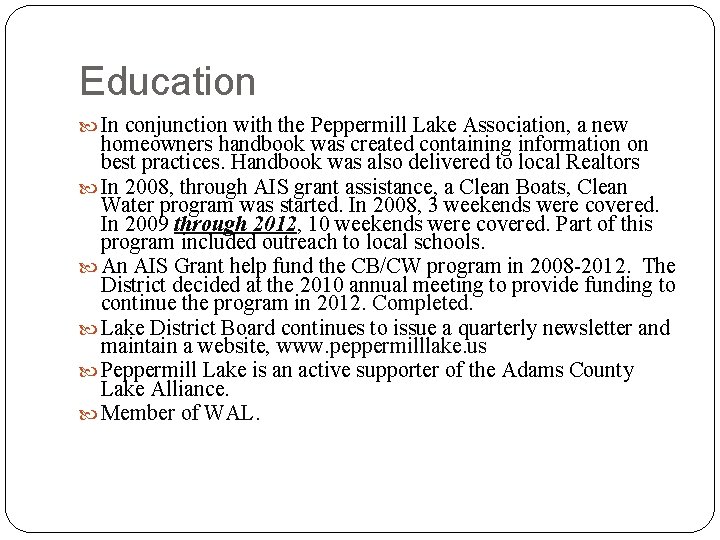 Education In conjunction with the Peppermill Lake Association, a new homeowners handbook was created
