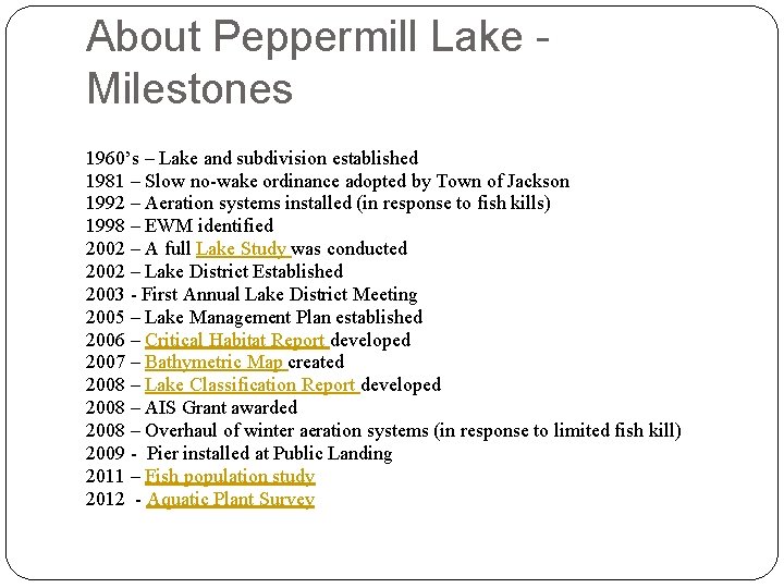 About Peppermill Lake Milestones 1960’s – Lake and subdivision established 1981 – Slow no-wake