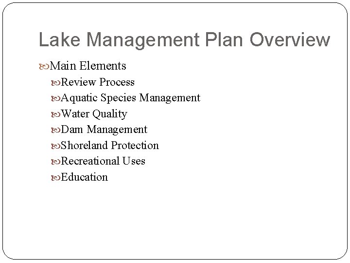 Lake Management Plan Overview Main Elements Review Process Aquatic Species Management Water Quality Dam