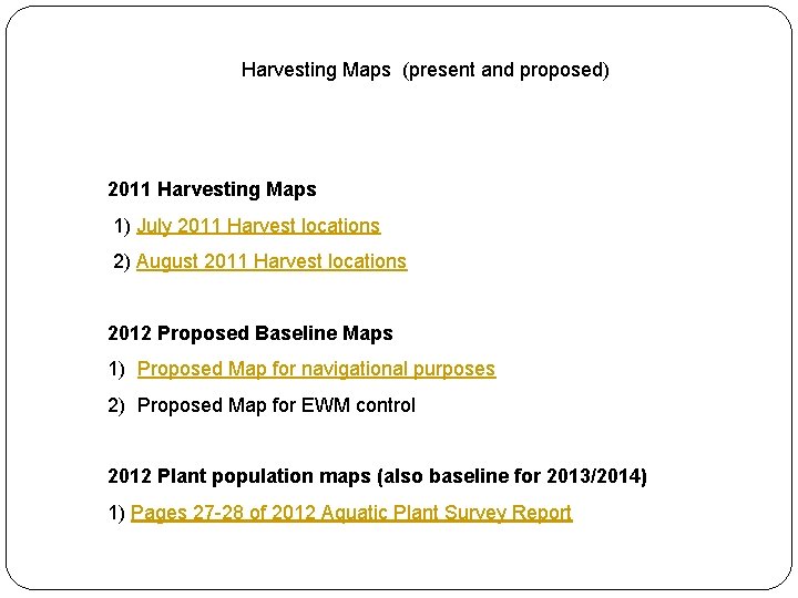 Harvesting Maps (present and proposed) 2011 Harvesting Maps 1) July 2011 Harvest locations 2)