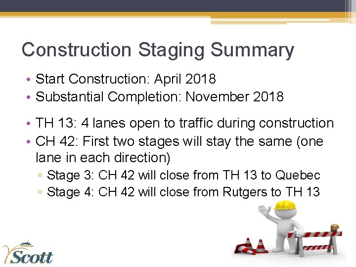Construction Staging Summary • Start Construction: April 2018 • Substantial Completion: November 2018 •