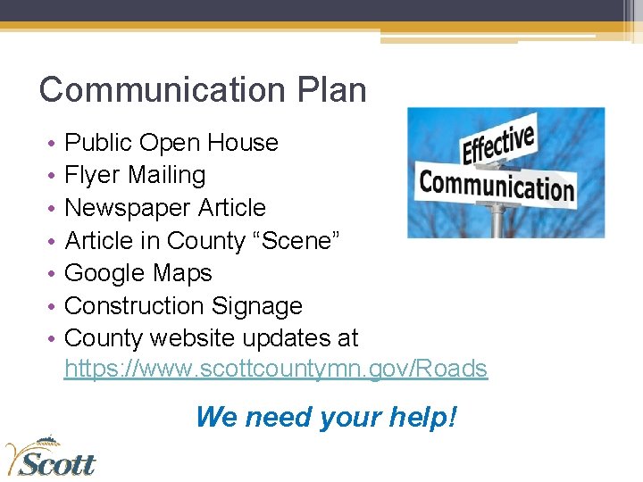 Communication Plan • • Public Open House Flyer Mailing Newspaper Article in County “Scene”