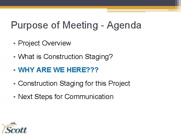 Purpose of Meeting - Agenda • Project Overview • What is Construction Staging? •