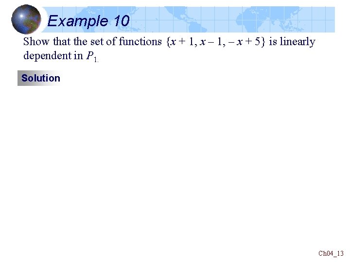 Example 10 Show that the set of functions {x + 1, x – 1, Example 10 Show that the set of functions {x + 1, x – 1,