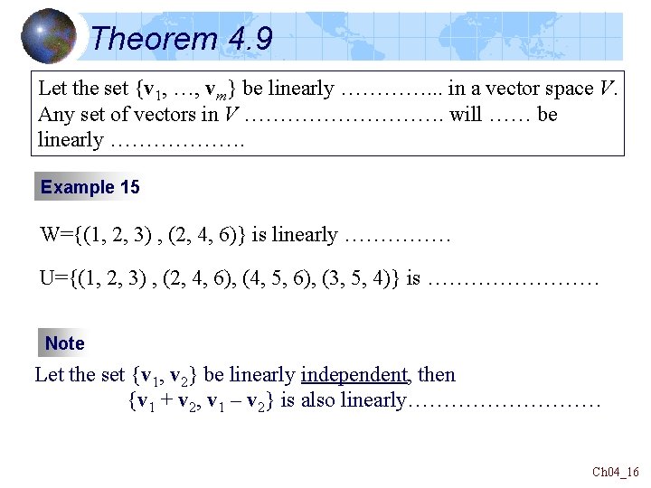 Theorem 4. 9 Let the set {v 1, …, vm} be linearly …………. . Theorem 4. 9 Let the set {v 1, …, vm} be linearly …………. .