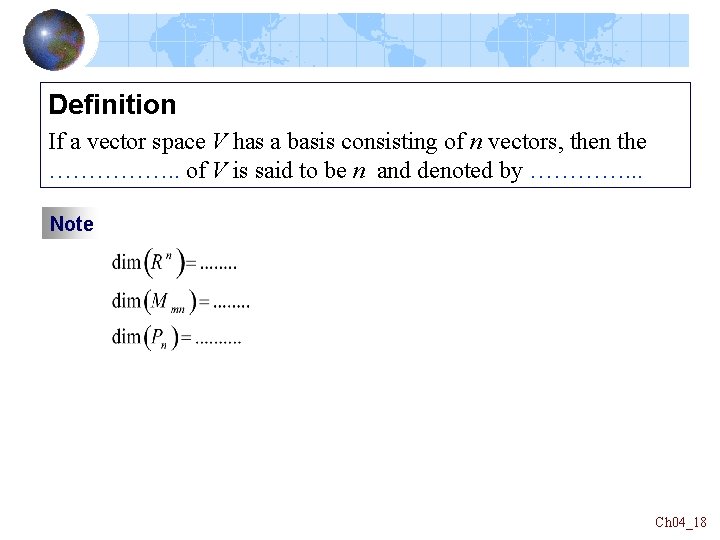 Definition If a vector space V has a basis consisting of n vectors, then Definition If a vector space V has a basis consisting of n vectors, then