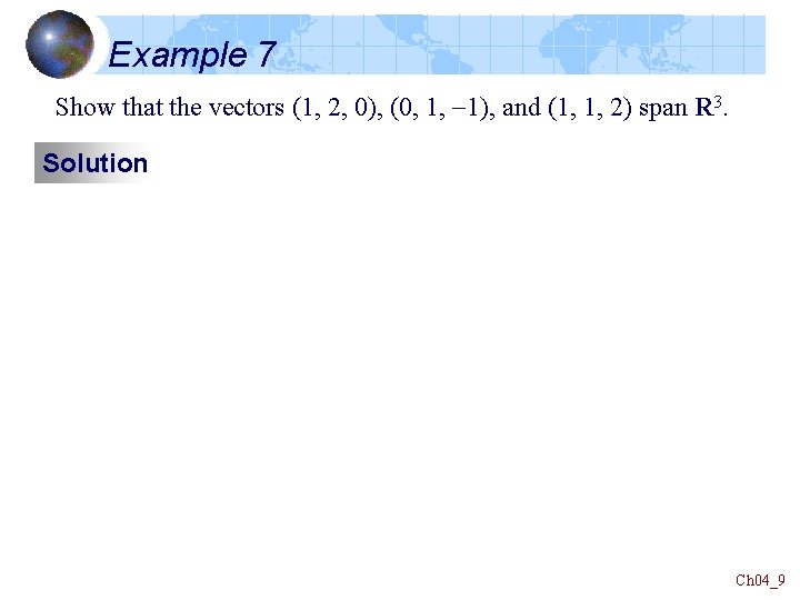 Example 7 Show that the vectors (1, 2, 0), (0, 1, -1), and (1, Example 7 Show that the vectors (1, 2, 0), (0, 1, -1), and (1,