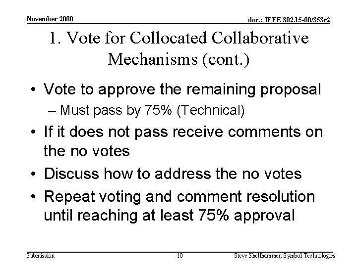 November 2000 doc. : IEEE 802. 15 -00/353 r 2 1. Vote for Collocated