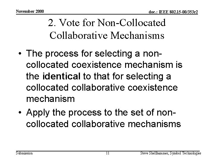 November 2000 doc. : IEEE 802. 15 -00/353 r 2 2. Vote for Non-Collocated