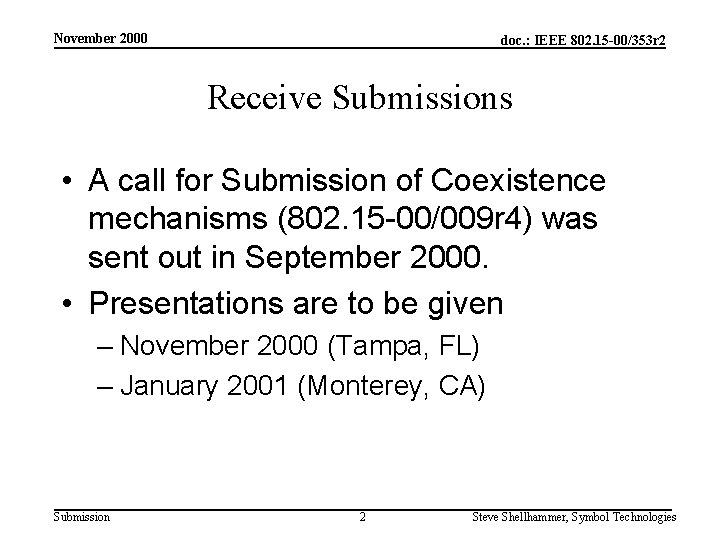 November 2000 doc. : IEEE 802. 15 -00/353 r 2 Receive Submissions • A