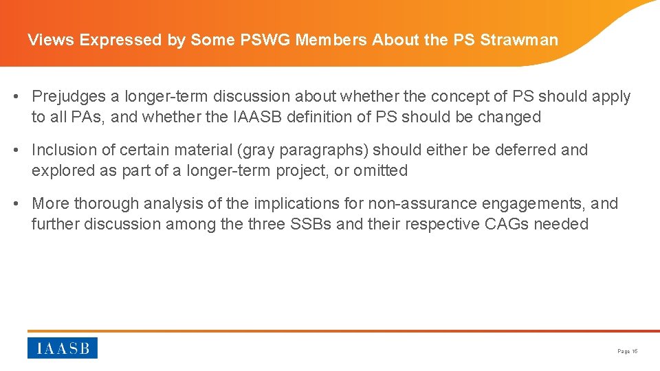 Views Expressed by Some PSWG Members About the PS Strawman • Prejudges a longer-term