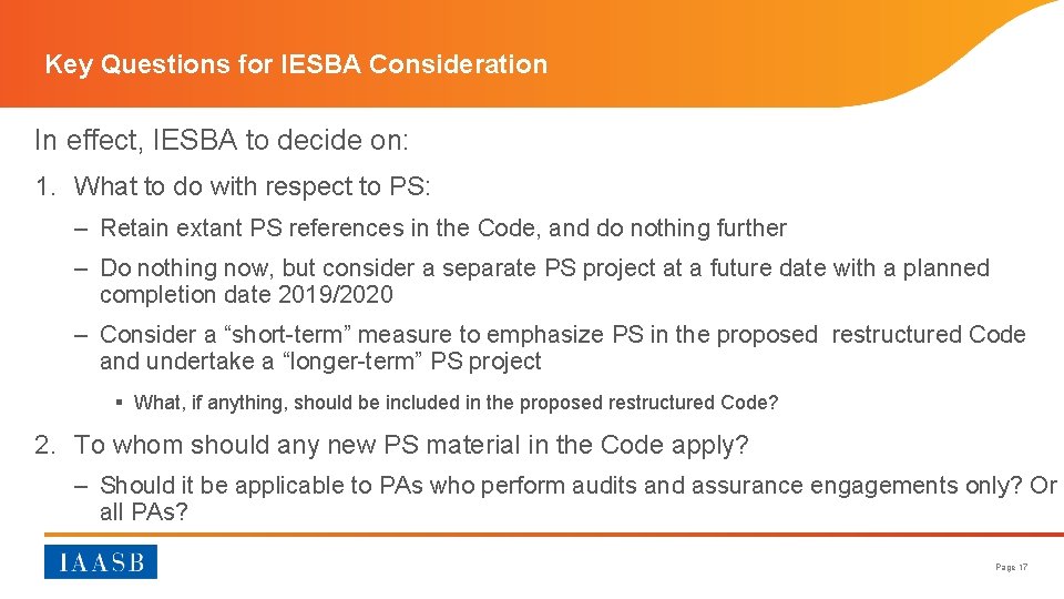 Key Questions for IESBA Consideration In effect, IESBA to decide on: 1. What to
