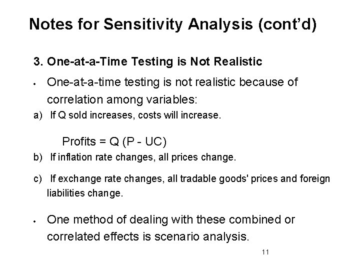 Notes for Sensitivity Analysis (cont’d) 3. One-at-a-Time Testing is Not Realistic One-at-a-time testing is