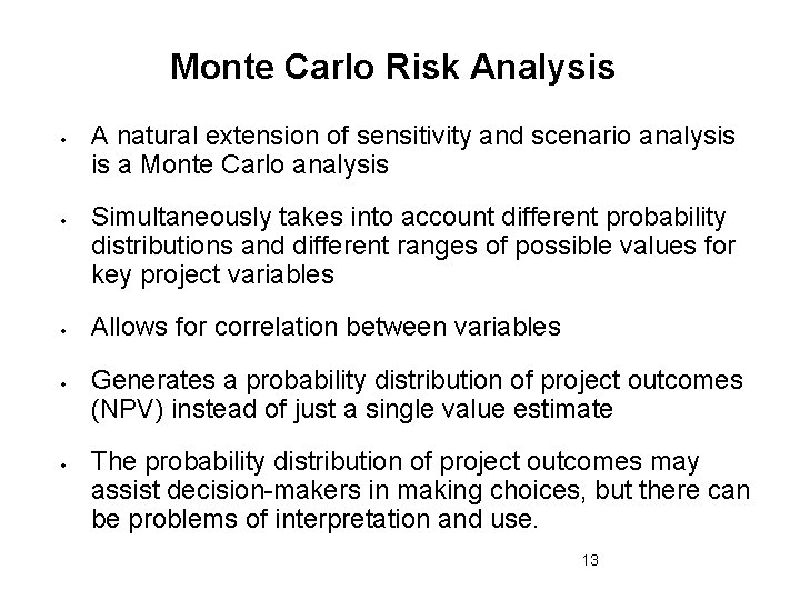 Monte Carlo Risk Analysis A natural extension of sensitivity and scenario analysis is a