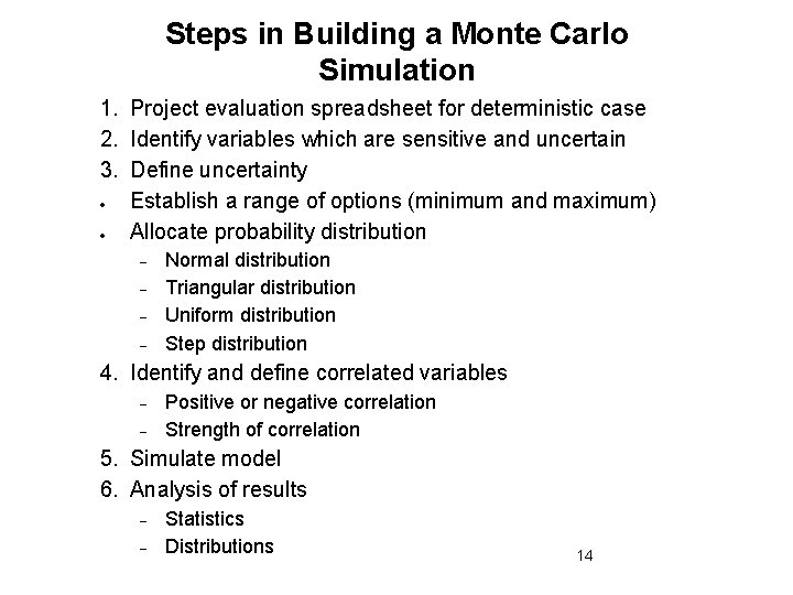 Steps in Building a Monte Carlo Simulation 1. Project evaluation spreadsheet for deterministic case